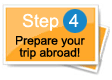 Step 4 : prepare your trip abroad